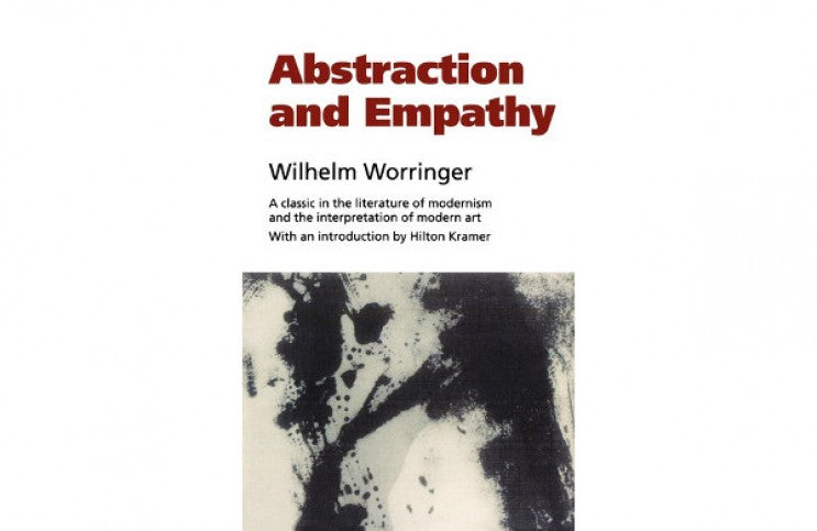 On Abstraction and Empathy, Wilhelm Worringer’s Fundamental Work